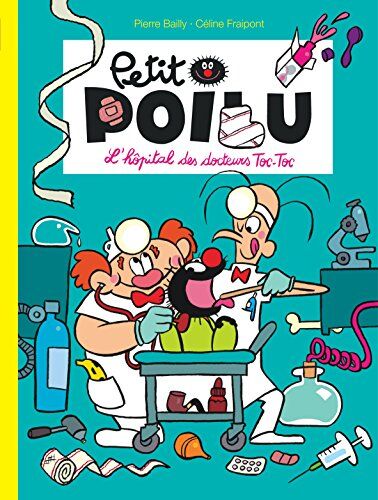 Pierre Bailly - Petit Poilu. Vol. 11. L'hôpital des docteurs Toc-Toc - Preis vom 09.10.2026 07:28:09 h