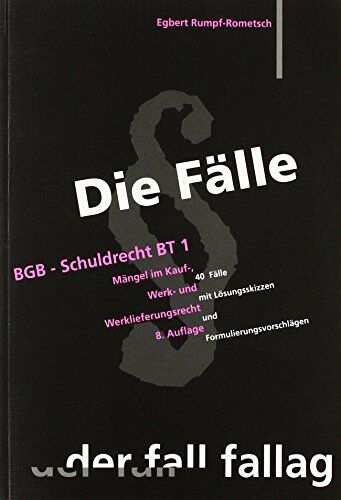 Egbert Rumpf-Rometsch - Die Fälle. BGB, Schuldrecht BT: Mängel im Kauf-, Werk-, Werklieferungsrecht. 40 Fälle mit Lösungsskizzen und Formulierungsvorschlägen - Preis vom 09.10.2026 07:28:09 h