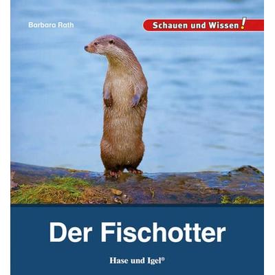 Der Fischotter, Gebundene Ausgabe von Barbara Rath, Hase und Igel Verlag, 978-3-86316-463-8