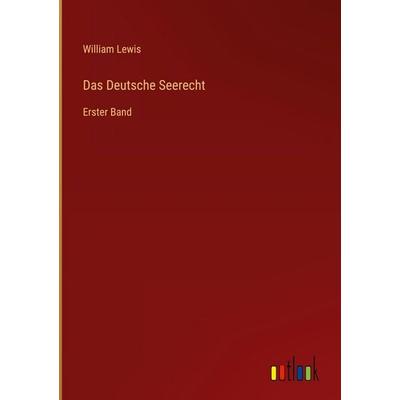 Das Deutsche Seerecht, Gebundene Ausgabe von William Lewis, Outlook, 978-3-368-52562-0
