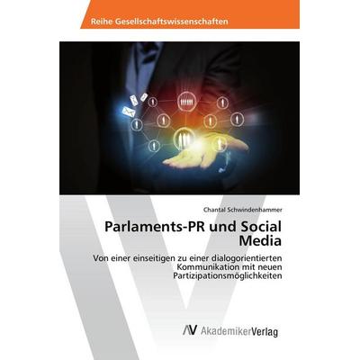 Parlaments-PR und Social Media, Taschenbuch von Chantal Schwindenhammer, AV Akademikerverlag, 978-3-639-87991-9