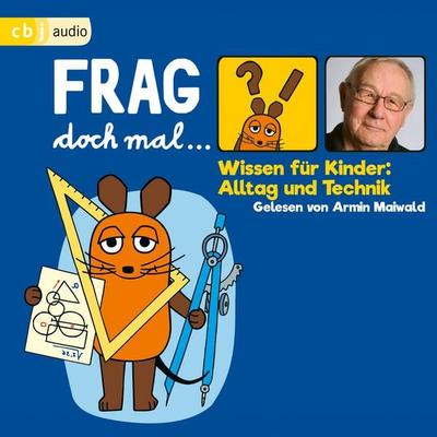 Frag doch mal … die Maus! Wissen für Kinder: Alltag und Technik - Bernd Flessner, Audio, 9783837141597