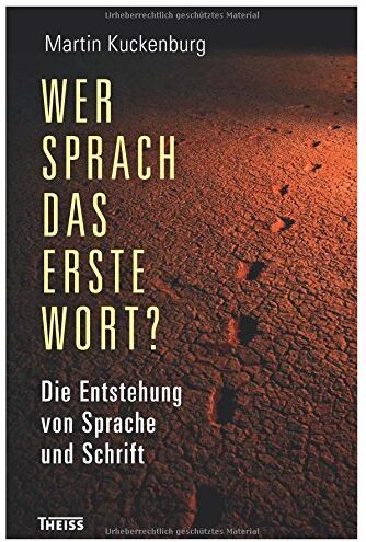 Martin Kuckenburg - Wer sprach das erste Wort?: Die Entstehung von Sprache und Schrift - Preis vom 17.10.2026 19:25:27 h