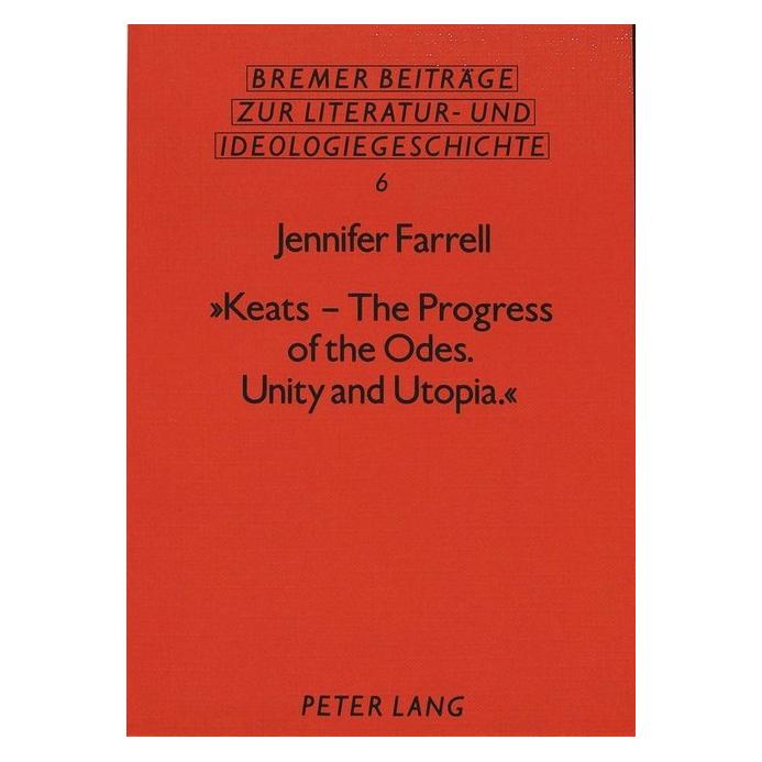 Peter Lang 'Keats - The Progress of the Odes. Unity and Utopia.' (Englisch, Softcover, Jennifer Farrell) (56034932)