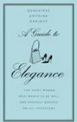Dariaux, Genevieve Antoi - Guide to Elegance: A Complete Guide for the Woman Who Wants to Be Well and Properly Dressed for Every Occasion - Preis vom 04.10.2026 03:51:26 h
