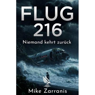 Flug 216, Taschenbuch von Mike Zarranis, Epubli, 978-3-565-44925-5