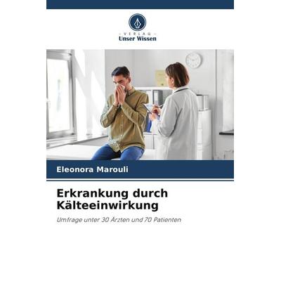 Erkrankung durch Kälteeinwirkung, Taschenbuch von Eleonora Marouli, Verlag Unser Wissen