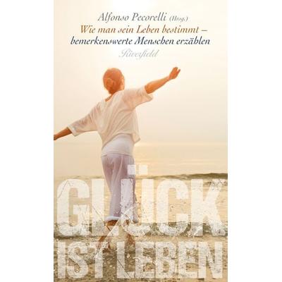 Glück ist Leben, Gebundene Ausgabe von , Riverfield Verlag GmbH