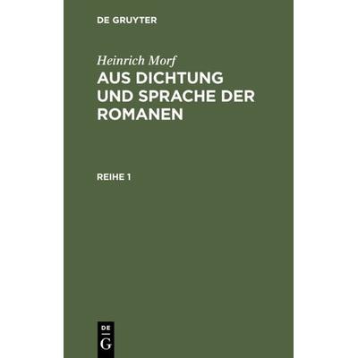 Aus Dichtung und Sprache der Romanen. Reihe 1, Gebundene Ausgabe von Heinrich Morf, De Gruyter, 978-3-11-234445-3