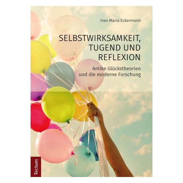 Tectum Selbstwirksamkeit, Tugend und Reflexion (Deutsch, Softcover, Ines Maria Eckermann) (7261773)