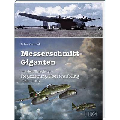 Messerschmitt-Giganten, Gebundene Ausgabe von Peter Schmoll, MZ Buchverlag, 978-3-95587-416-2