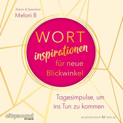 Wortinspirationen für neue Blickwinkel - Melani B., Audio, 9783969330951