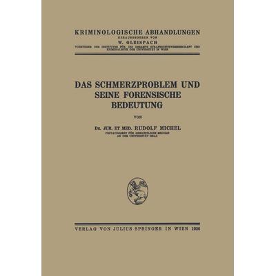 Das Schmerzproblem und Seine Forensische Bedeutung, Taschenbuch von Rudolf Michel, Springer Wien, 978-3-7091-9684-7