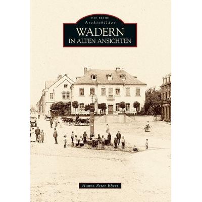 Wadern in alten Ansichten, Taschenbuch von Hanns Peter Ebert,Petra Lauk, Sutton, 978-3-86680-187-5