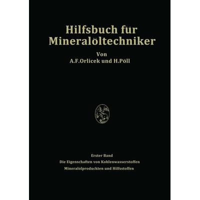 Hilfsbuch für Mineralöltechniker. Stoffkonstanten und Berechnungsunterlagen für Apparatebauer, Ingenieure, Betriebsleiter und Chemiker der