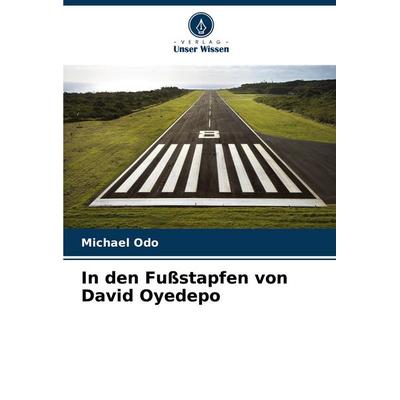 In den Fußstapfen von David Oyedepo, Taschenbuch von Michael Odo, Verlag Unser Wissen, 978-620-6-56365-5
