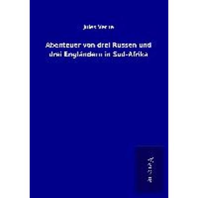 Abenteuer von drei Russen und drei Engländern in Süd-Afrika, Taschenbuch von Jules Verne, BoD - Books on Demand