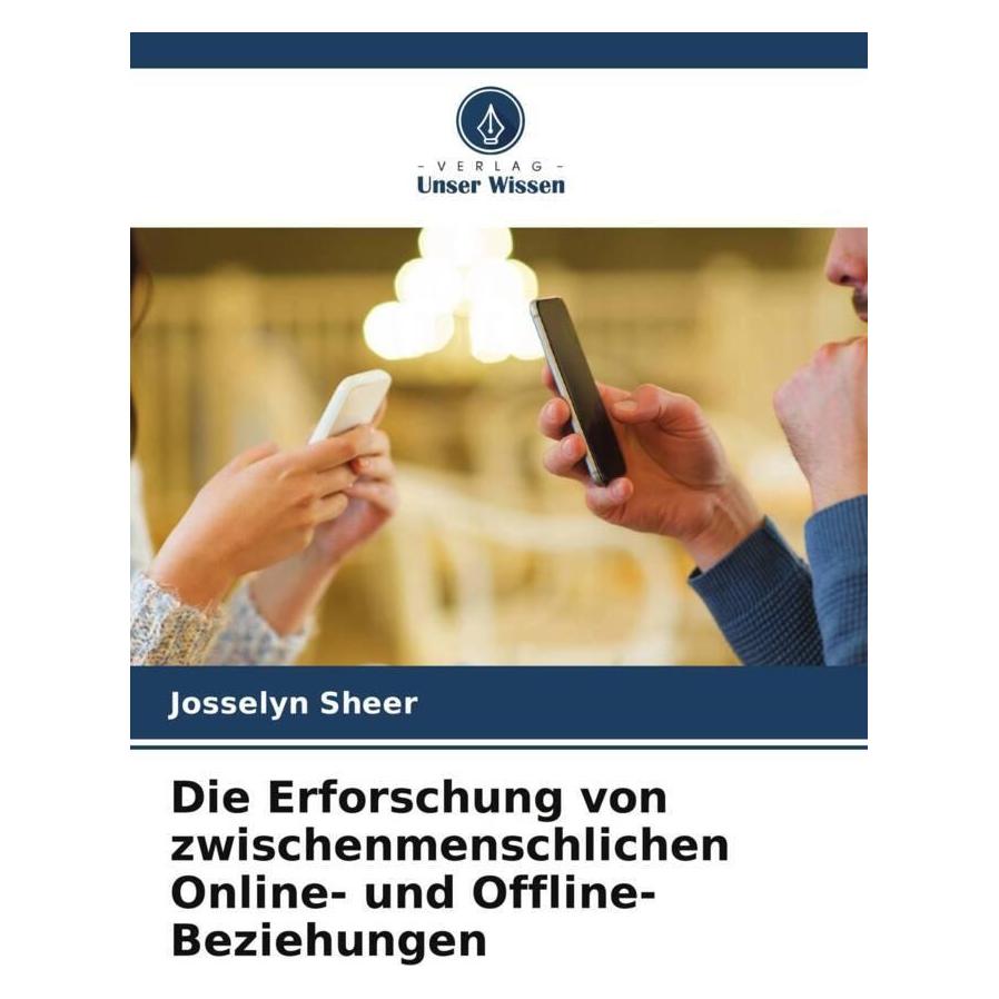 Unser Wissen Die Erforschung von zwischenmenschlichen Online- und Offline-Beziehungen (57061337)