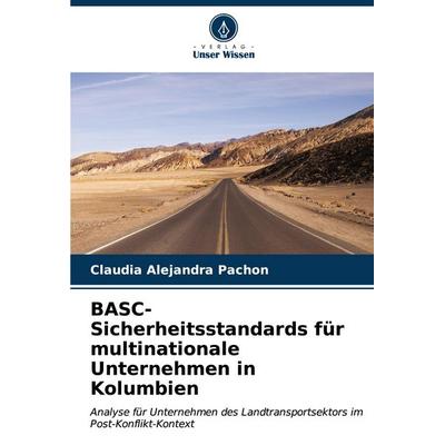 BASC-Sicherheitsstandards für multinationale Unternehmen in Kolumbien, Taschenbuch von Claudia Alejandra Pachón, Verlag Unser Wissen,