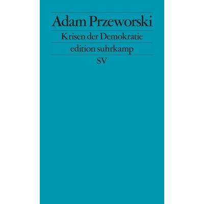 Krisen der Demokratie, Taschenbuch von Adam Przeworski, Suhrkamp, 978-3-518-12751-3