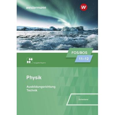 Physik für Fachoberschulen und Berufsoberschulen in Bayern, Taschenbuch von Hans Scheiderer, Westermann Berufliche Bildung, 978-3-427-07977-4