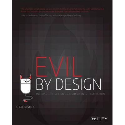 Evil by Design - Interaction design to lead us into temptation, Taschenbuch von Chris Nodder, John Wiley & Sons Inc, 978-1-118-42214-4