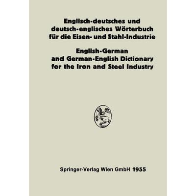 Englisch-deutsches und deutsch-englisches Wörterbuch für die Eisen- und Stahl-Industrie / English-German and German-English Dictionary for the Iron