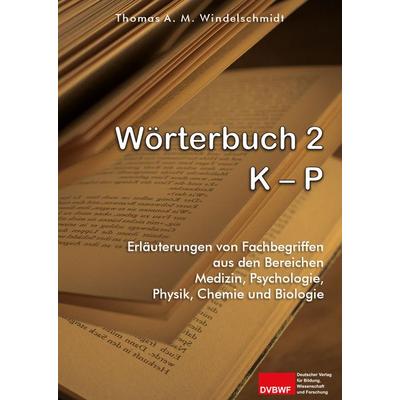 Wörterbuch 2: K - P, Taschenbuch von Thomas A. M. Windelschmidt, Deutscher Verlag für Bildung, Wissenschaft und Forschung, 978-3-96565-049-7