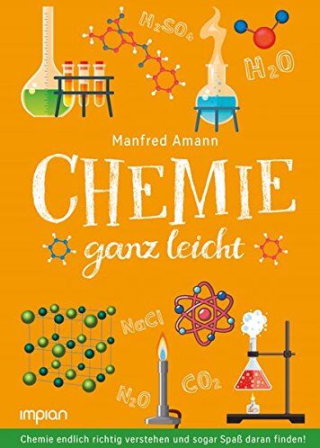 Manfred Amann - Chemie ganz leicht: Chemie endlich richtig verstehen und sogar Spaß daran finden! - Preis vom 11.10.2026 03:10:56 h