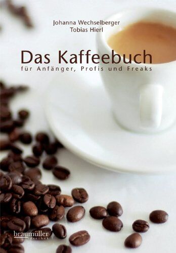Johanna Wechselberger - Das Kaffeebuch für Anfänger, Profis und Freaks - Preis vom 01.10.2026 17:08:56 h