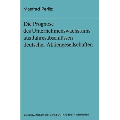Die Prognose des Unternehmens- wachstums aus Jahresabschlüssen deutscher Aktiengesellschaften, Taschenbuch von Manfred Perlitz,