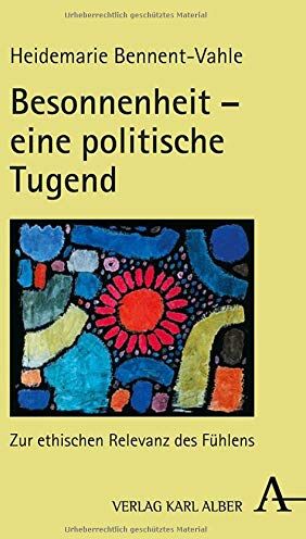 Heidemarie Bennent-Vahle - Besonnenheit – eine politische Tugend: Zur ethischen Relevanz des Fühlens - Preis vom 09.10.2026 07:28:09 h