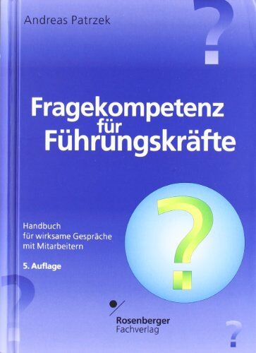 Andreas Patrzek - Fragekompetenz für Führungskräfte: Handbuch für wirksame Gespräche - Preis vom 02.10.2026 23:42:20 h