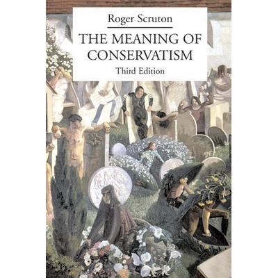 The Meaning of Conservatism, Taschenbuch von Roger Scruton, St Augustine's Press, 978-1-58731-503-9