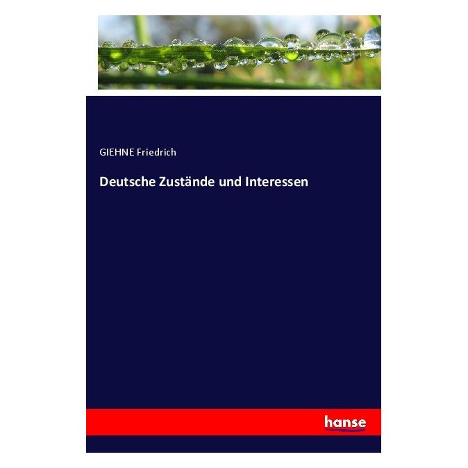 Hansebooks Deutsche Zustände und Interessen (Deutsch, Friedrich Giehne, 2018) (55986270)