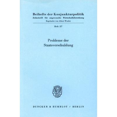 Probleme der Staatsverschuldung., Taschenbuch von , Duncker & Humblot, 978-3-428-04801-4