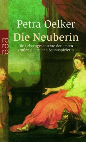 Petra Oelker - Die Neuberin: Die Lebensgeschichte der ersten großen deutschen Schauspielerin - Preis vom 10.10.2026 11:48:34 h