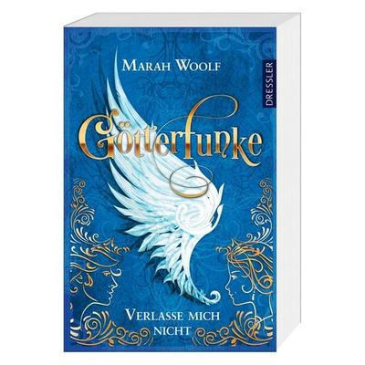 GötterFunke 3. Verlasse mich nicht, Taschenbuch von Marah Woolf, Dressler