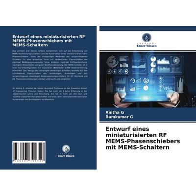 Entwurf eines miniaturisierten RF MEMS-Phasenschiebers mit MEMS-Schaltern, Taschenbuch von Anitha G.,Ramkumar G., Verlag Unser Wissen,