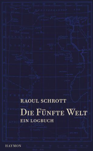 Raoul Schrott - Die Fünfte Welt. Ein Logbuch - Preis vom 02.10.2026 23:42:20 h