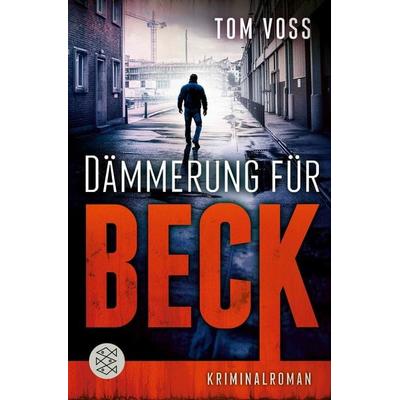 Dämmerung für Beck, Taschenbuch von Tom Voss, Fischer Taschenbuch Verlag, 978-3-596-70721-8