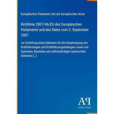 Richtlinie 2007/46/EG des Europäischen Parlaments und des Rates vom 5. September 2007, Gebundene Ausgabe von Europäisches Parlament,Rat der