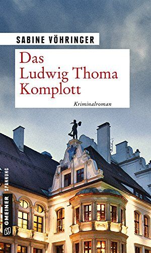 Sabine Vöhringer - Das Ludwig Thoma Komplott: Kriminalroman (Kriminalromane im GMEINER-Verlag) - Preis vom 06.10.2026 07:26:00 h