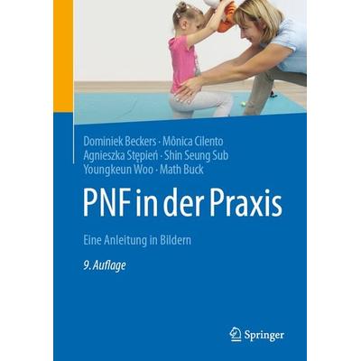 PNF in der Praxis, Taschenbuch von Dominiek Beckers,Mônica de Barros Ribeiro Cilento,Agnieszka Stępień,Shin Seung Sub,Youngkeun Woo, Springer Berlin,
