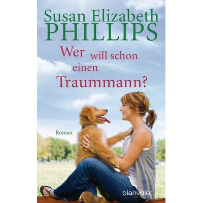 Wer will schon einen Traummann?, Taschenbuch von Susan Elizabeth Phillips, Blanvalet