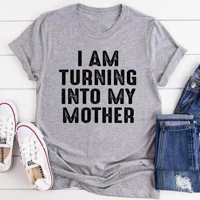 ForAllApparel I Am Turning Into My Mother T Shirt Athletic Heather 2XL