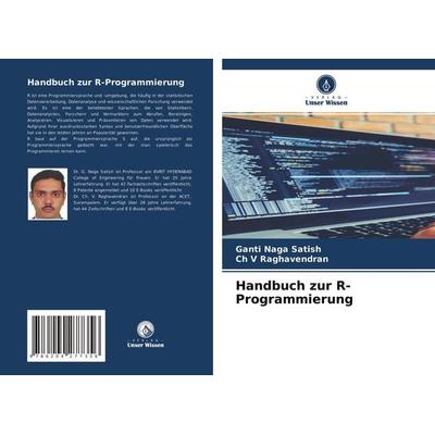 Handbuch zur R-Programmierung, Taschenbuch von Ganti Naga Satish,Ch V. Raghavendran, Verlag Unser Wissen, 978-620-4-27735-6