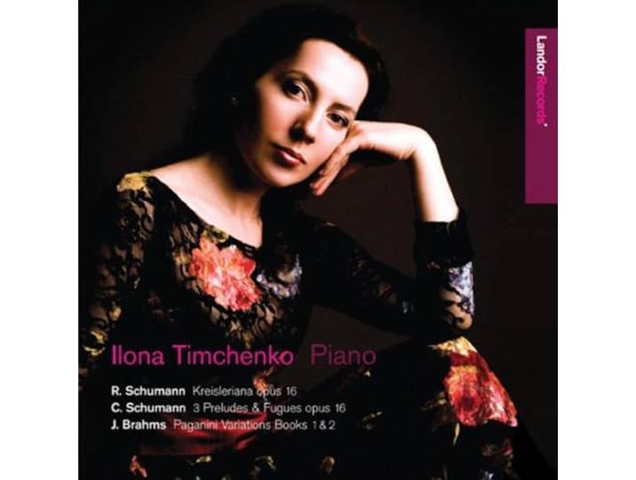 Ilona Timchenko - Schumann, R. & C. / Brahms