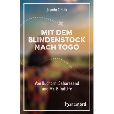 Mit dem Blindenstock nach Togo, Taschenbuch von Jasmin Ciplak, Hansanord, 978-3-947145-75-1