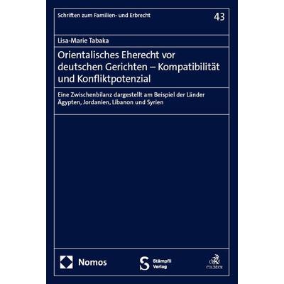 Orientalisches Eherecht vor deutschen Gerichten – Kompatibilität und Konfliktpotenzial, Taschenbuch von Lisa-Marie Tabaka, Nomos, 978-3-7560-0127-9